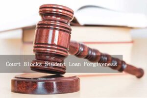 Read more about the article Court Blocks Student Loan Forgiveness: What You Need to Know