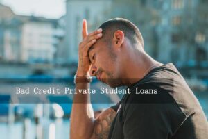 Read more about the article Bad Credit Private Student Loans: Best Options and Tips