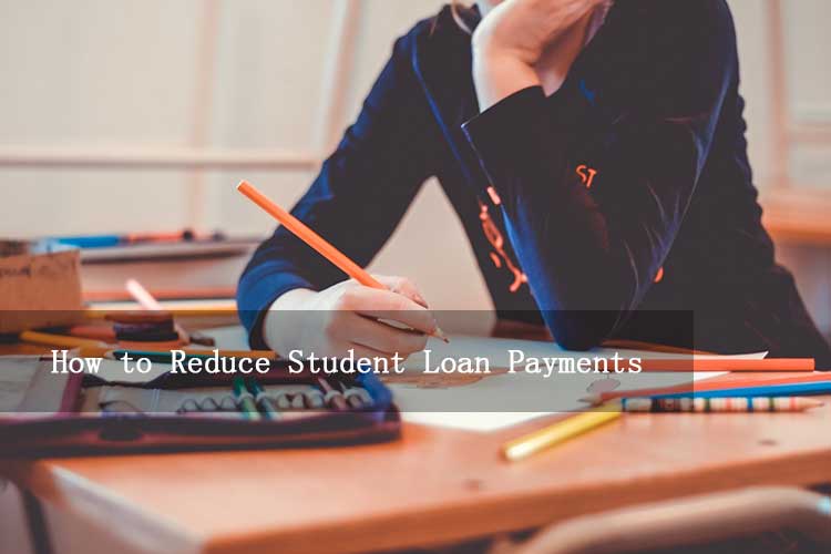 Read more about the article How to Reduce Student Loan Payments: Effective Strategies